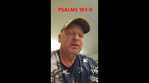 #PSALMS15:1-5 "WHO WILL STAND ON GOD'S HOLY HILL?"
