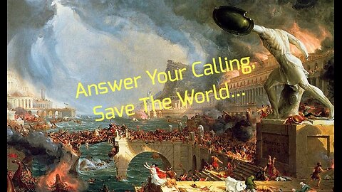 Answer Your Calling, Save The World...