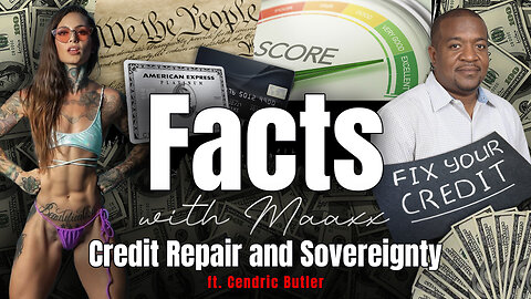 Facts with Maaxx - Ep 24 - Credit Repair and Sovereignty!