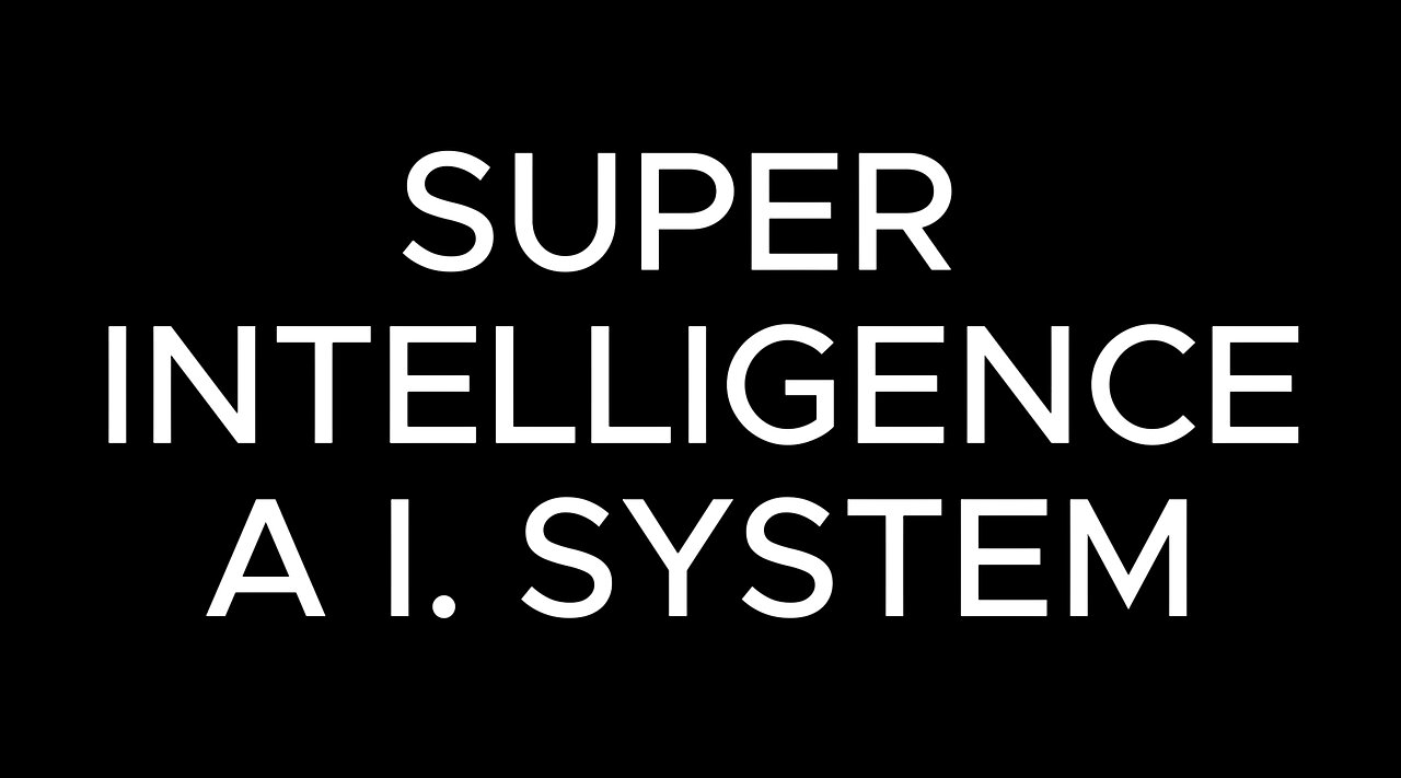 Super Intelligence A.I. System