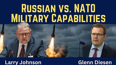 Larry Johnson: Russian vs NATO Military Capabilities - A Warning Before a Direct War