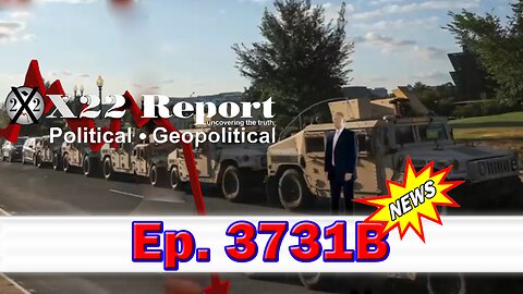 X22 Report Episode #3731B - National Guard Is Being Prepositioned, Trump Prepares Narrative For Antifa & Justice