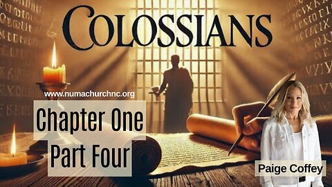 Colossians Chapter One Part Four by Paige Coffey