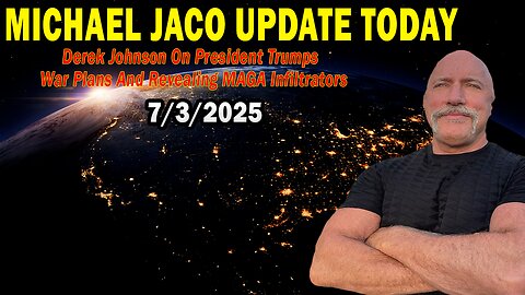 Michael Jaco Situation Update July 3: "Derek Johnson On President Trumps War Plans And Revealing MAGA Infiltrators"