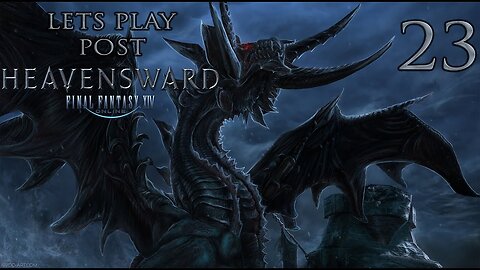 Let's Play Final Fantasy XIV Post Heavensward (The Dragonsong War) Ep 23