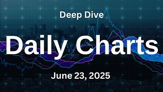 Deep Dive Update for Monday June 23, 2025