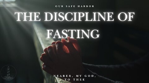 Sunday Worship: The Discipline of Fasting - Nearer, My God, To Thee part 3 (5-11-25)