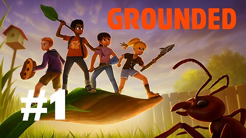 Grounded Ep. 1: Whoa Difficulty & Spider Fears! (Twitch Archive)