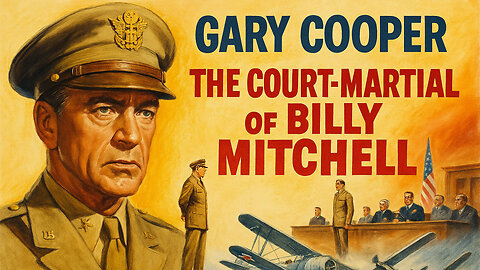 🎖️⚖️ Thursday Night Movie The Court Martial of Billy Mitchell 1955 🎬🛩️