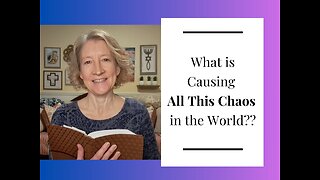 What is Causing All This Chaos in the World??