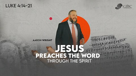 Jesus Preaches the Word through the Spirit l Aaron Wright