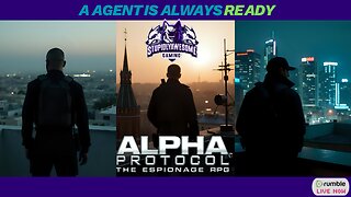 A Agent is always Ready ( Alpha Protocol Playthrough)