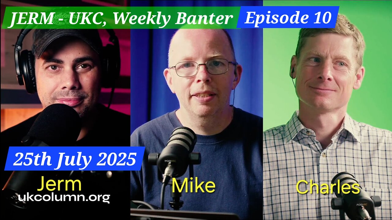 Jerm Warfare, UKC Weekly Banter Episode #10. 25th July 2025.