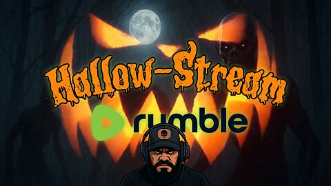 Hallow-Stream | Gaming On Rumble | 18+