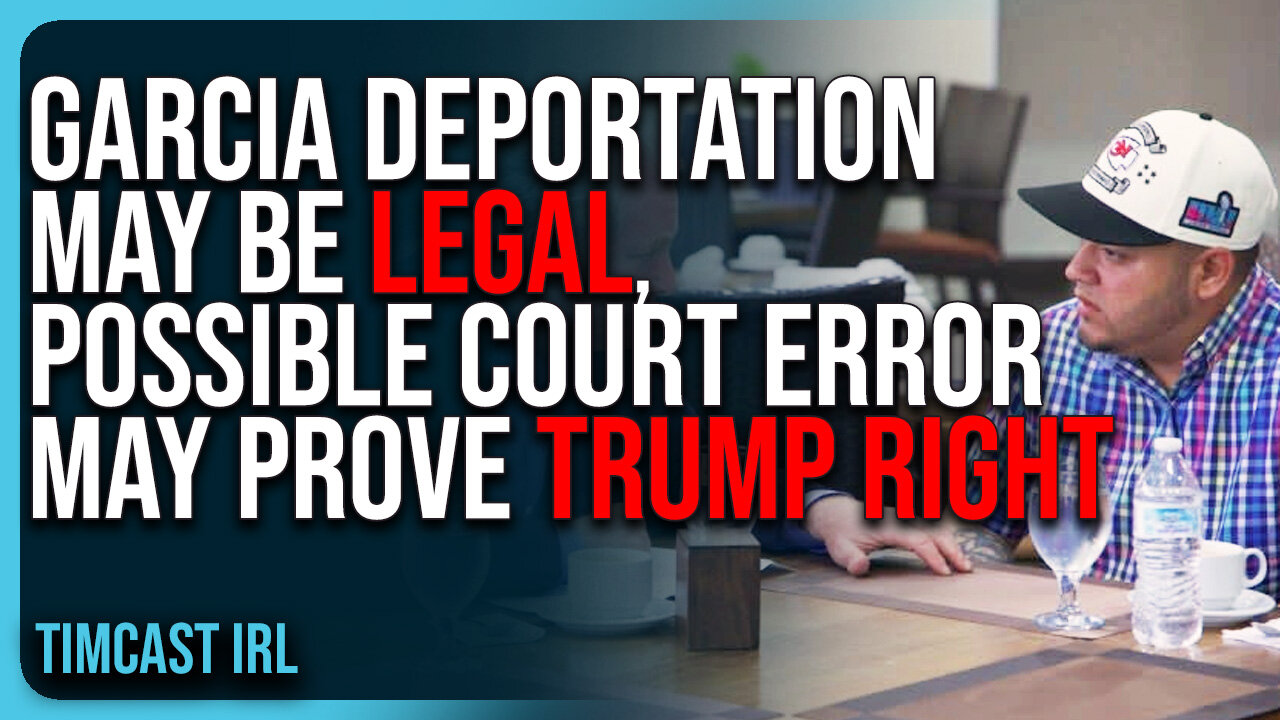 Garcia Deportation May Be LEGAL, Possible Court ERROR May PROVE Trump Right