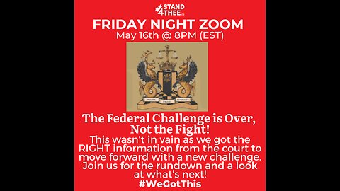 Stand4THEE Friday Zoom May 16th - Federal Challenge Update