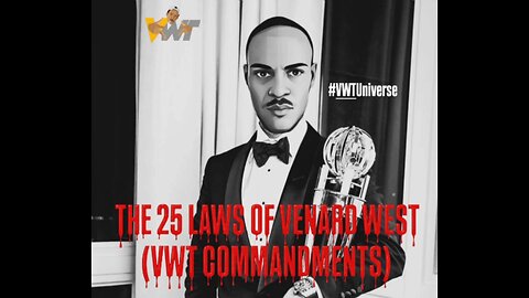 THE 25 LAWS OF VENARD WEST (VWT COMMANDMENTS)
