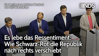 Es lebe das Ressentiment: Wie Schwarz-Rot die Republik nach rechts verschiebt | Ralf Wurzbacher NDS