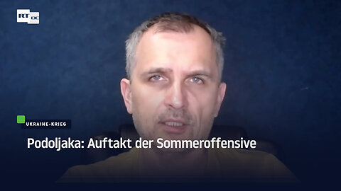 Podoljaka: Auftakt der Sommeroffensive