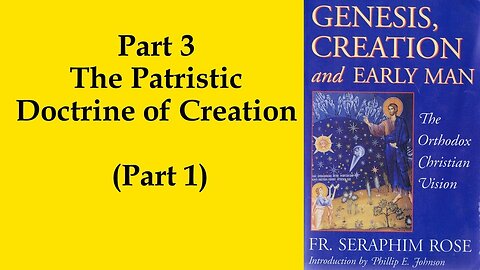 20. Fr. Seraphim Rose - Genesis, Creation and Early Man -The Patristic Doctrine of Creation (Part 1)