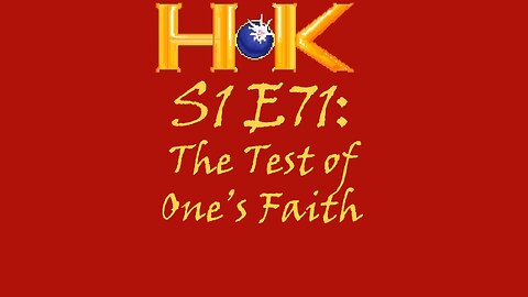 S1 E71 - The Test of One's Faith
