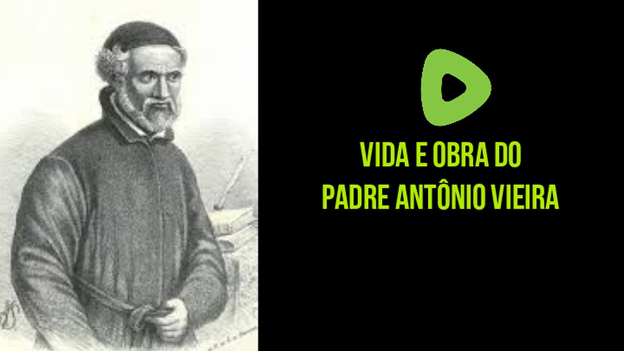 Vida e obra do Padre Antônio Vieira