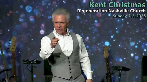 Kent Christmas - Regeneration Nashville Church - 7.6.2025 - Sunday Worship Celebration!