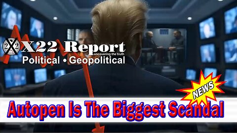 X22 Dave Report - Other Than The Rigged Election, Autopen Is The Biggest Scandal, Treason