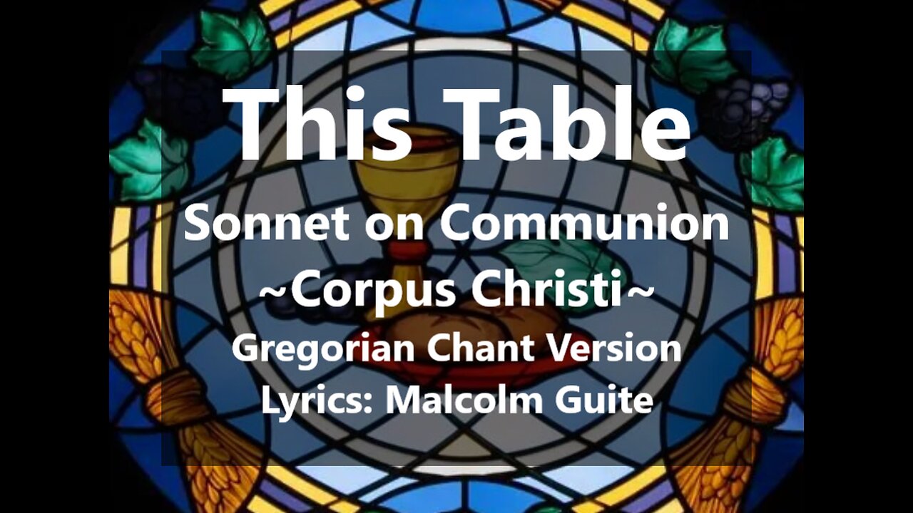 This Table, A Sonnet of Communion ~Corpus Christi~ lyrics by Malcolm Guite (Gregorian Chant)