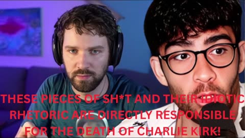CHARLIE KIRK DIED BECAUSE OF INCITEFUL AND EVIL PEOPLE LIKE HASAN PIKER, DESTINY AND ILHAN OMAR!