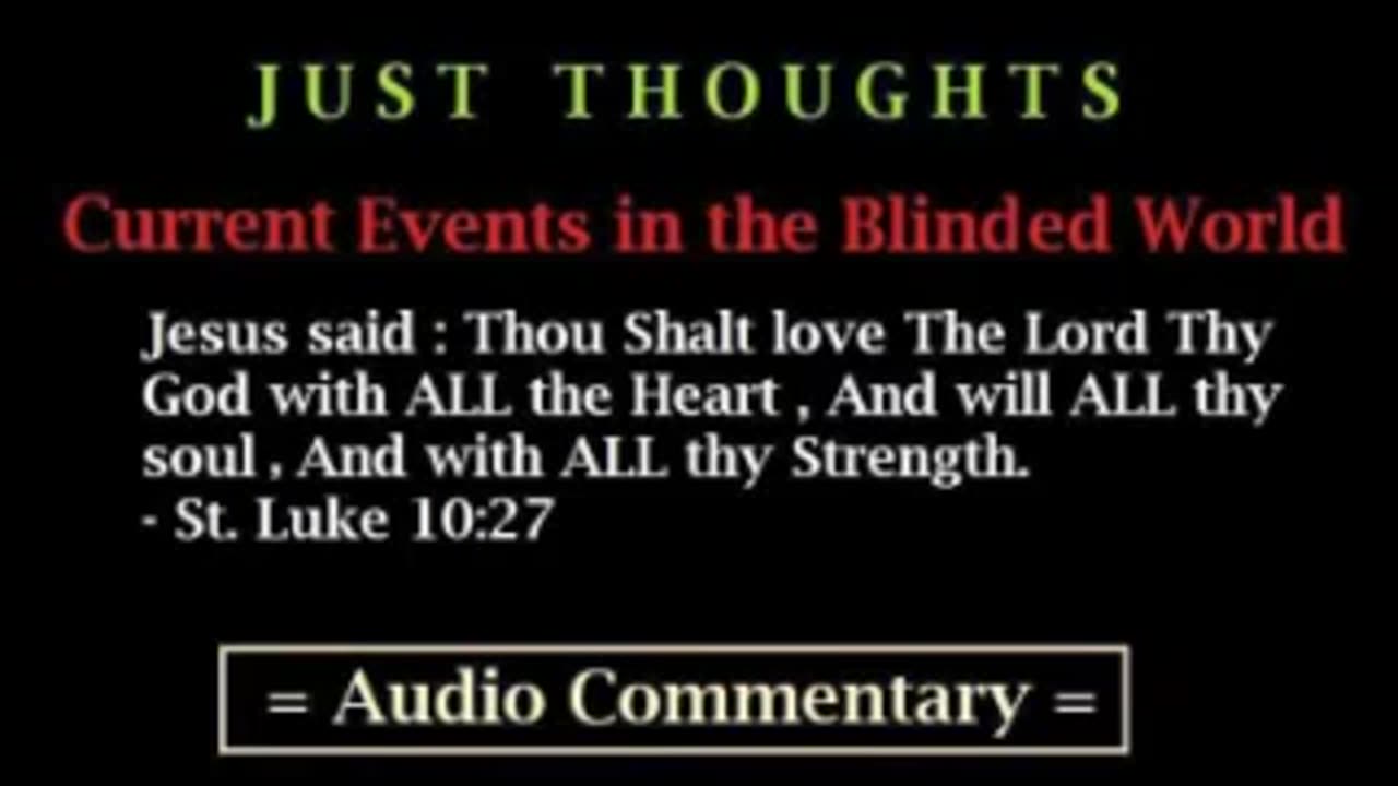Just Thoughts - Current Events in the Blinded World Part 1 (2013) Retro Removed By YouTube