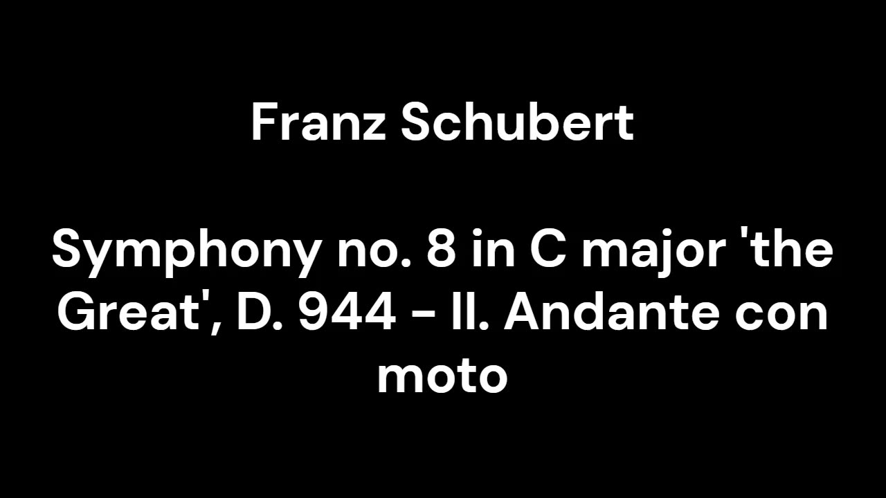 Symphony no. 8 in C major 'the Great', D. 944 - II. Andante con moto
