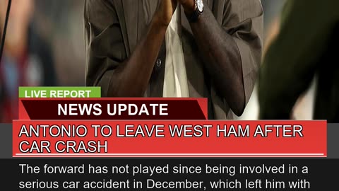 Antonio to Leave West Ham After Car Crash