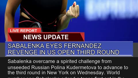 Sabalenka Eyes Fernandez Revenge in US Open Third