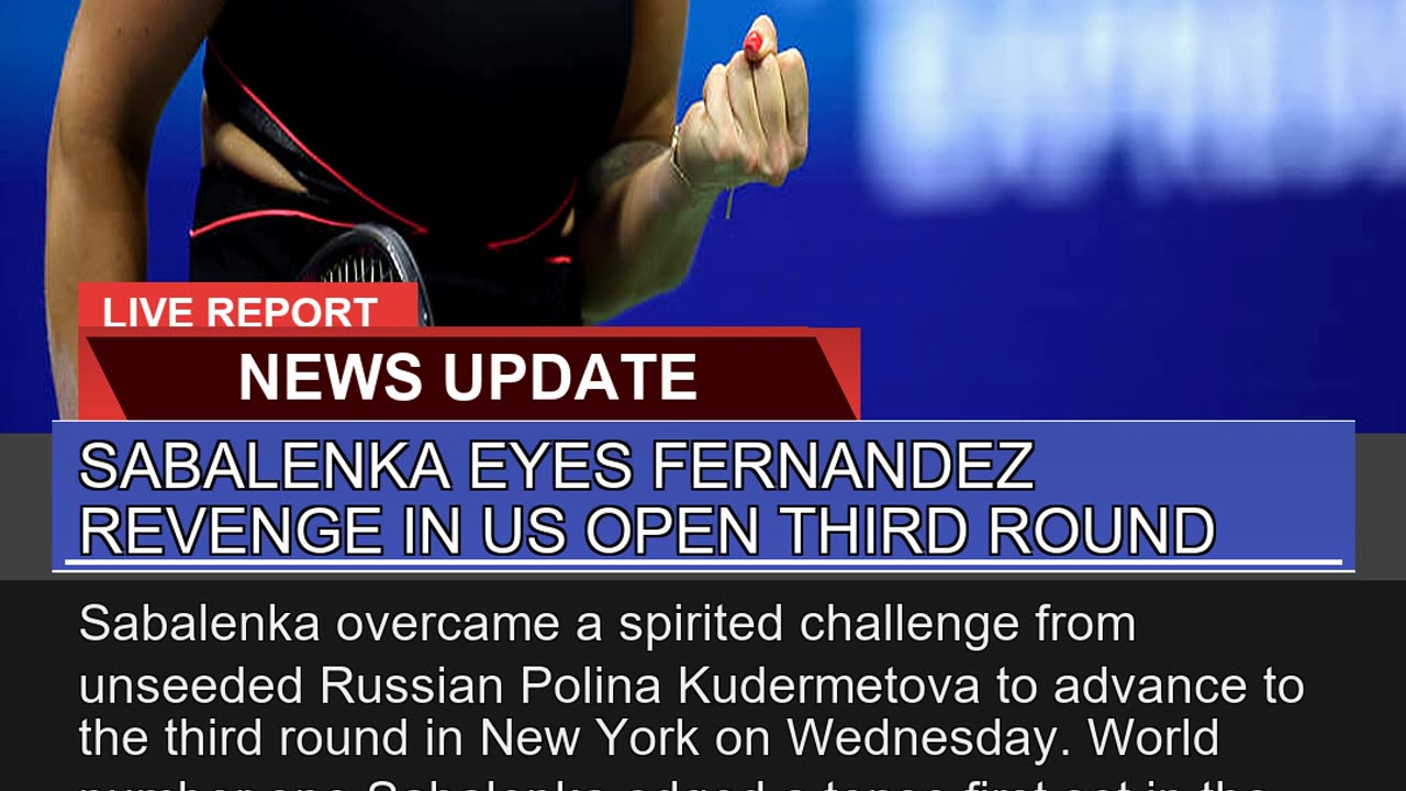 Sabalenka Eyes Fernandez Revenge in US Open Third