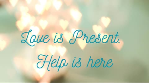 Love is Present. Help is here. Messages from Ann & the Angels 05-10-25