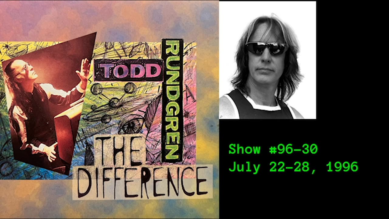 July 22-28, 1996 - 'The Difference with Todd Rundgren' (#96-30)