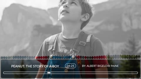 PEANUT: THE STORY OF A BOY. BY: ALBERT BIGELOW PAINE. Chapter 4.