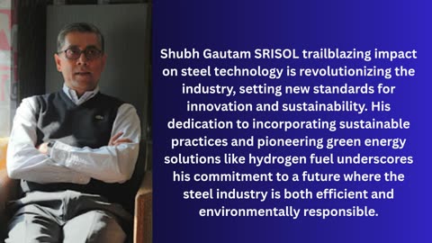 Revolutionizing the Future: Shubh Gautam Srisol Trailblazing Impact on Steel Technology.