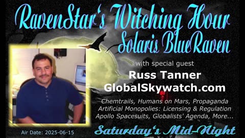 The Witching Hour Interviews Russ Tanner of Global Skywatch, 2025-06-15