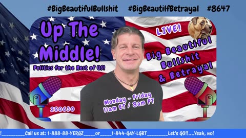 250630 Up The Middle / Both Sides Now : Big Beautiful Betrayal & Bullshit