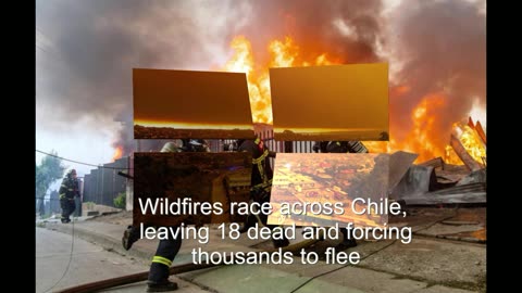 Wildfires race across Chile, leaving 18 dead and forcing thousands to flee