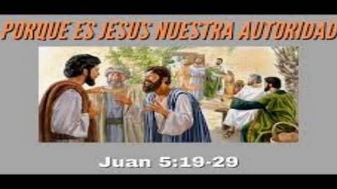 La Autoridad Delegada de Jesús a Nuestros Días Hoy (Juan 5:19-30)