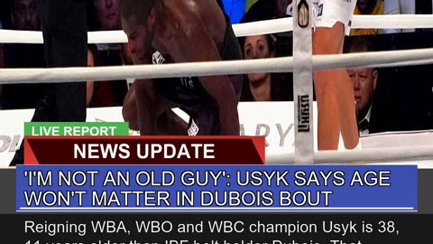 Im Not an Old Guy Usyk Says Age Wont Matter I