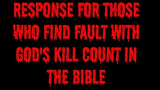 Response For Those Who Find Fault With God's Kill Count in the Bible