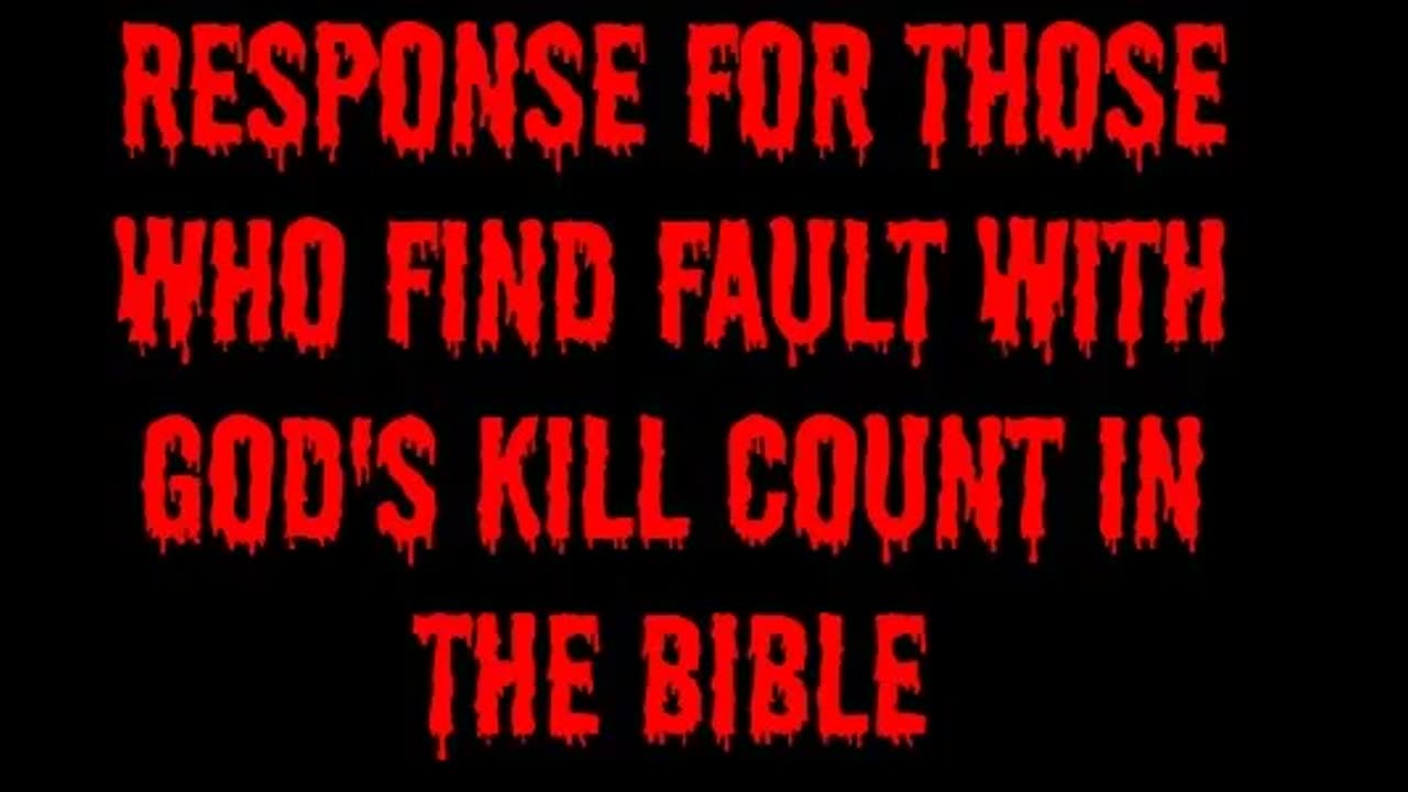 Response For Those Who Find Fault With God's Kill Count in the Bible