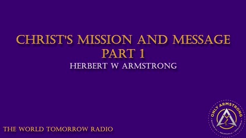 The World Tomorrow Radio- Christ's Mission and Message Pt.1