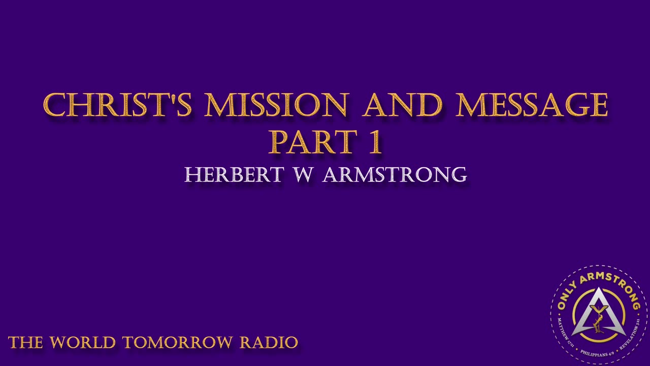 The World Tomorrow Radio- Christ's Mission and Message Pt.1