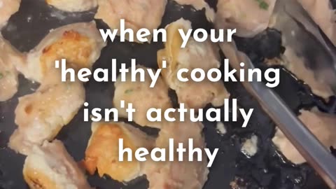 When your 'healthy' cooking isn't actually healthy