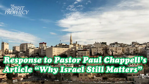 Response to Pastor Paul Chappell's Article "Why Israel Still Matters"
